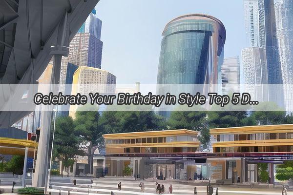 Celebrate Your Birthday in Style Top 5 Dining Experiences in Guangzhou from Guiyangs Perspective